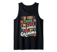 If You Think I'm Cute You Should See My Grandma Family Quote Tank Top