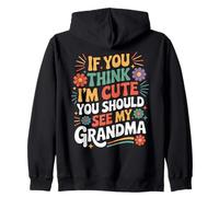 If You Think I'm Cute You Should See My Grandma Family Quote Zip Hoodie