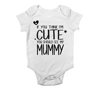 If You Think I'm Cute You Should See My Mummy Cute Boys and Girls Baby Vest Bodysuit