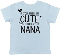 If You Think I'm Cute You Should See My Nana Childrens Kids Short Sleeve T-Shirt Light Blue