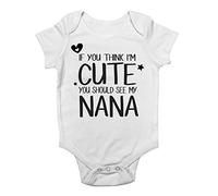 If You Think I'm Cute You Should See My Nana Cute Boys and Girls Baby Vest Bodysuit White