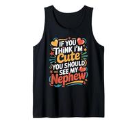 If You Think I'm Cute You Should See My Nephew Funny Quote Tank Top
