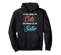 If You Think Im Cute You Should See My Sister Kids Pullover Hoodie