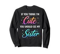 If You Think Im Cute You Should See My Sister Kids Sweatshirt