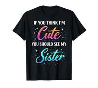 If You Think Im Cute You Should See My Sister Kids T-Shirt