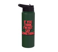 If You Think I'm Hot Say Something Stainless Steel Insulated Water Bottle