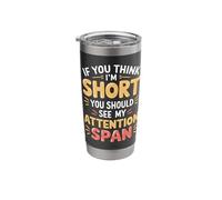 If You Think I'm Short You Should See My Attention Span Stainless Steel Insulated Tumbler