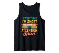 If You Think I'm Short You Should See My Attention Span Tank Top