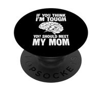If You Think Im Tough You Should Meet My Mom Stroke Survivor PopSockets Adhesive PopGrip