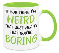 If You Think I'm Weird Mug - Birthday Christmas Funny Gift Present Novelty Gift for Mum Dad Friend Sister Brother Grandparents Gift for Him Her Secret Santa Funny Quotes Coffee Mug (Green)