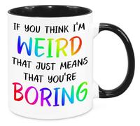 If You Think I'm Weird Mug - Birthday Christmas Funny Gift Present Novelty Gift for Mum Dad Friend Sister Brother Grandparents Gift for Him Her Secret Santa Funny Quotes Coffee Mug (Rainbow)