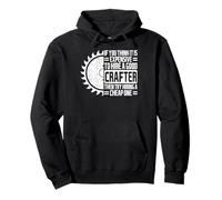 If You Think It Is Expensive To Hire a Good Crafter Crafting Pullover Hoodie
