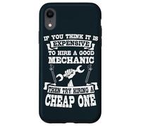 If You Think It Is Expensive To Hire a Good Mechanic Case for iPhone XR