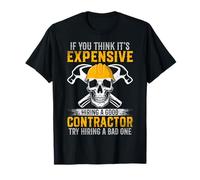 If You Think It's Expensive Hiring a Good Contractor Gifts T-Shirt