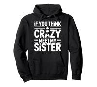 If You Think Meet My Crazy Sister Funny Mom Life Pullover Hoodie