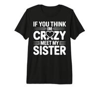 If You Think Meet My Sister Funny Mom Life Premium T-Shirt