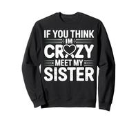 If You Think Meet My Sister Funny Mom Life Sweatshirt