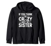 If You Think Meet My Sister Funny Mom Life Zip Hoodie