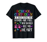 If You Think My Hands are Full - School Custodian Janitor T-Shirt