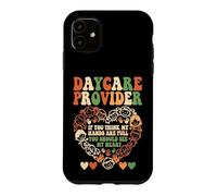 If You Think My Hands Are Full See My Heart Daycare Provider Case for iPhone 11