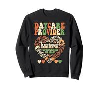 If You Think My Hands Are Full See My Heart Daycare Provider Sweatshirt