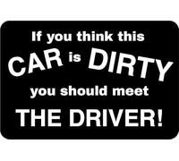 If You Think This CAR is Dirty You Should Meet The Driver! | Car Bumper Sticker | Window Sticker | Joke Car Sticker | Rude Naughty Sticker | Funny Gift | 150mm x 100mm