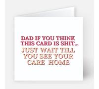 If You Think This Card Is Sh*t See Care Home, 6x6 Fathers Day Greeting Card With Envelope FAR017