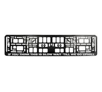 IF YOU THINK THIS IS SLOW WAIT TILL WE GO UPHILL UV PRINT Car Registration License Number Plate Surround Holder Frame Surround BLACK TAP22 (1)
