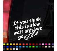 If You Think This is Slow Wait Until We Go Uphill Funny Car Sticker, Vinyl Decal Sticker, Window Bumper Sticker, Funny Caravan Campervan Sticker, 200mm