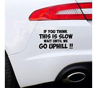 IF YOU THINK THIS IS SLOW WAIT UNTIL WE GO UPHILL Funny Car Sticker Window Bumper Caravan Vinyl Decal