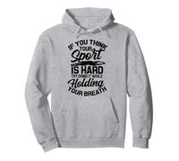 If you think your Sport is Hard Hold your Breath- Swimming Pullover Hoodie