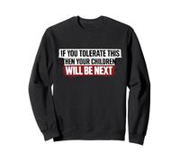 if you tolerate this your children will be next preachers Sweatshirt