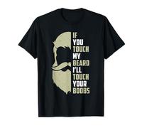 If You Touch My Beard I Will Touch Your Boobs T-Shirt