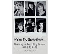 If You Try Sometimes... Listening to the Rolling Stones, Song by Song