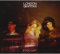 If You Wait By London Grammar (2013-09-09)