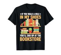 If You Walk A Mile In My Shoes You'll End Up At Bookstore T-Shirt