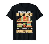 If You Walk A Mile In My Shoes You'll End Up At The Bookstor T-Shirt