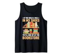 If You Walk A Mile In My Shoes You'll End Up At The Bookstor Tank Top
