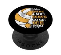 If You Want A Soft Serve Go Get Ice Cream Funny Volleyball PopSockets Adhesive PopGrip