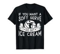 If You Want A Soft Serve Go Get Ice Cream Value Graphic T-Shirt