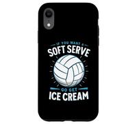 If You Want A Soft Serve Go Get Ice Cream Volleyball Case for iPhone XR