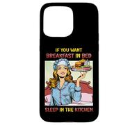 If You Want Breakfast in Bed Sleep in the Kitchen Retro Fun Case for iPhone 15 Pro Max