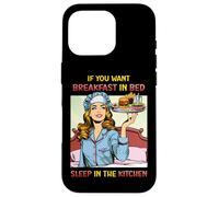 If You Want Breakfast in Bed Sleep in the Kitchen Retro Fun Case for iPhone 16 Pro