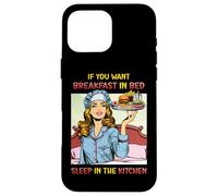 If You Want Breakfast in Bed Sleep in the Kitchen Retro Fun Case for iPhone 16 Pro Max