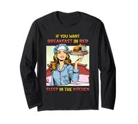 If You Want Breakfast in Bed Sleep in The Kitchen Retro Fun Long Sleeve T-Shirt