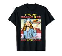 If You Want Breakfast in Bed Sleep in The Kitchen Retro Fun T-Shirt