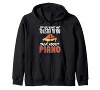 If You Want Me to Listen Speak On Piano Topics Only Zip Hoodie