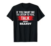 If You Want Me to Listen Talk About Brandy T-Shirt Brandys T-Shirt