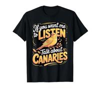 If You Want Me to Listen Talk About Canaries Pet Bird Value Graphic T-Shirt, Men, Black, XL