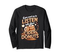 If You Want Me to Listen Talk About Cider Donuts Orchard Long Sleeve T-Shirt